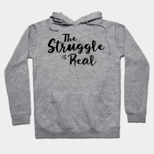 The Struggle Is Real Hoodie